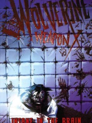 Wolverine: Weapon X Vol. 2: Insane In The Brain